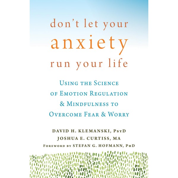 Don't Let Your Anxiety Run Your Life: Using the Science