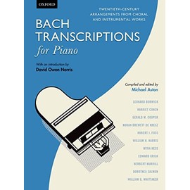 Bach Transcriptions for Piano: Twentieth-century Arrangements from Choral and Instrumental Works