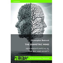 The Diametric Mind Insights into AI, IQ, the Self and Society: a sequel to The Imprinted Brain