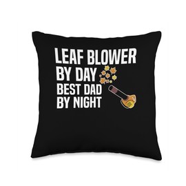 Leaf Blower By Day Best Dad By Night Fathers Day Throw Pillow