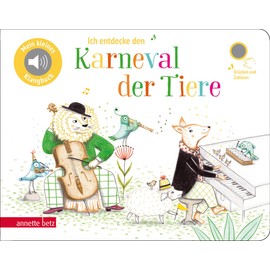 Ich entdecke den Karneval der Tiere - Pappbilderbuch mit Sound in hochwertiger Qualität (Mein kleines Klangbuch): Tönendes Buch