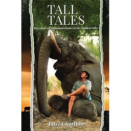 Tall Tales: The Life of a Professional Hunter in the Zambezi Valley