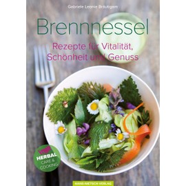  Brennnessel: Rezepte für Vitalität, Schönheit und Genuss (German Edition)