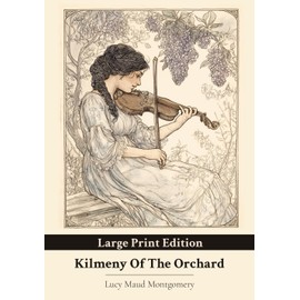 Kilmeny Of The Orchard: Love as Remedy: A Mute Girl’s Voice Restored Through Compassion and Courage