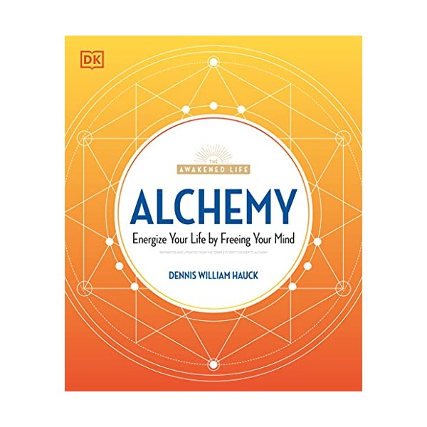 Alchemy: Energize Your Life by Freeing Your Mind (The Awakened