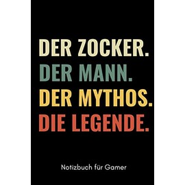 DER ZOCKER. DER MANN. DER MYTHOS. DIE LEGENDE. NOTIZBUCH FÜR GAMER: A5 Notizbuch 2020 KALENDER | Gaming Buch | Geschenke für Zocker | Kleine Geschenke ... | Lustige Geschenkidee für Teenager Nerds