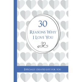30 Reasons Why I Love You: For Him | Fill In The Blank Pages And Gift To your Partner To Show Your Love