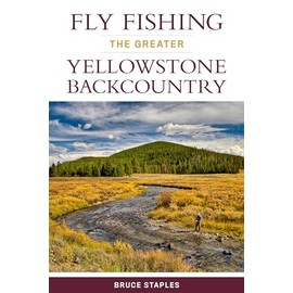 Fly Fishing the Greater Yellowstone Backcountry