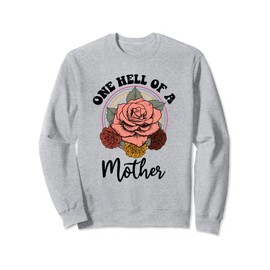 Women Mama Grandma Mothers Day quote one hell of a mother Sweatshirt
