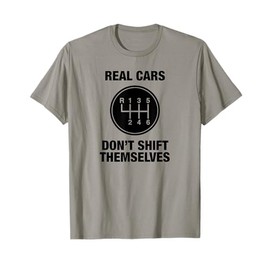 6 Speed - Real Cars Don't Shift Themselves T-Shirt