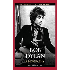 Bob Dylan: A Biography (Greenwood Biographies)