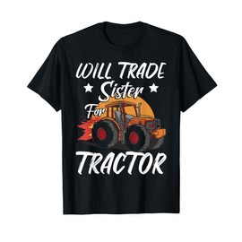 Will Trade Sister For Tractor Kids Boys Farm Tractor T-Shirt