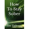 How To Stay Sober