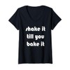 Womens Shake it Till You Bake It V-Neck T-Shirt