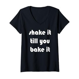 Womens Shake it Till You Bake It V-Neck T-Shirt