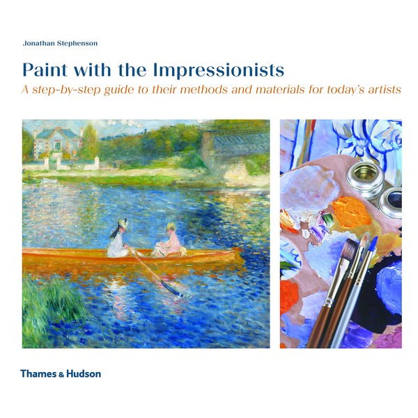 Paint with the Impressionists: A step-by-step guide to their methods