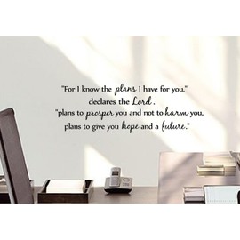 For I know the plans i have for you," declares the Lord. "Plans to prosper you and not harm you, plans to give you hope and a future." Vinyl wall art Inspirational quotes and saying home decor decal s