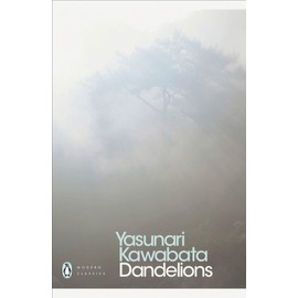 Dandelions: Yasunari Kawabata (Penguin Modern Classics)