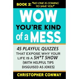 Wow, You're Kind of a Mess: 45 Playful Quizzes that Expose Why Your Life is a Sh*t Show (with helpful tips disguised as jokes): 2