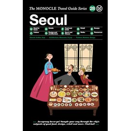 The Monocle Travel Guide to Seoul: The Monocle Travel Guide Series (Monocle Travel Guide, 28)
