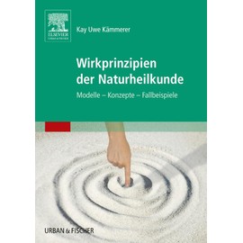 Wirkprinzipien der Naturheilkunde: Modelle - Konzepte - Fallbeispiele