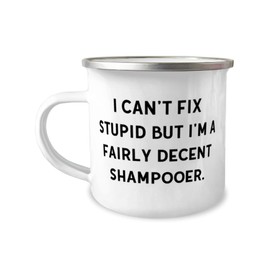 Shampooer Gifts For Men Women, I Can't Fix Stupid but I'm a Fairly Decent, Cute Shampooer 12oz Camper Mug, From Colleagues, Unique shampooer, Gift for shampooer, Shampooer gift ideas, Unique gifts for