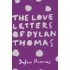 The Love Letters of Dylan Thomas