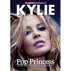 Classic Pop Presents Kylie Pop Princess: / Kylie Minogue, Kylie Fanbook, Kylie Magazine, Kylie Greatest Hits, Kylie Minogue Disco