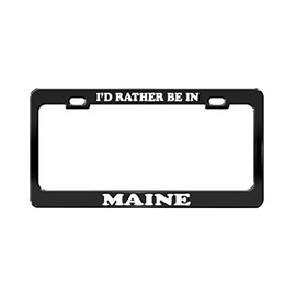 Product Express I'd Rather BE in Maine United States Beautiful Place Black License Plate Frame