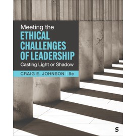 Meeting the Ethical Challenges of Leadership: Casting Light or Shadow