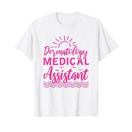 Dermatology Medical Assistant T-Shirt