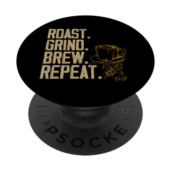 Roast Grind Brew Coffee Barista Coffee Maker Lover Graphic PopSockets