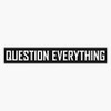 Question Everything Bumper Sticker Vinyl Decal 5 inches