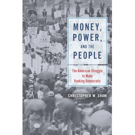Money, Power, and the People: The American Struggle to Make Banking Democratic
