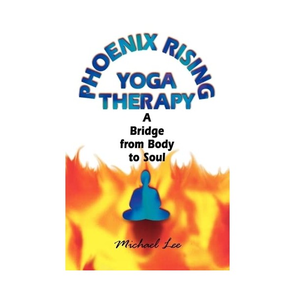 Phoenix-rising Yoga: A Bridge from Body to Soul
