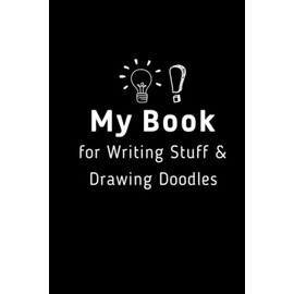 My Book for Writing Stuff & Drawing Doodles: Funny Blank lined Journal Notebook | Gag Gifts for Office Workers | Funny Office Journals.