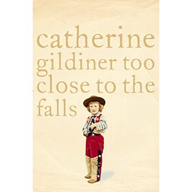 Too Close to the Falls: A Memoir