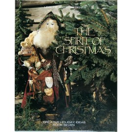 LEISURE ARTS PRESENTS THE SPIRIT OF CHRISTMAS.CREATIVE HOLIDAY IDEAS BOOK SEVEN