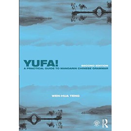 Yufa! a Practical Guide to Mandarin Chinese Grammar