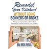 Remodel Your Kitchen Without Going Bonkers or Broke: Have a