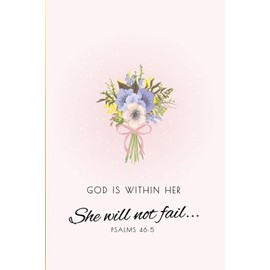 She will not fail, Psalm, Faith Notebook , Prayer Journal for Women , Bible Journaling: Christian Notebook for Women, Christian Art Gifts