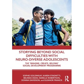 Storying Beyond Social Difficulties with Neuro-Diverse Adolescents: The "Imagine, Create, Belong" Social Development Programme