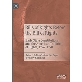Bills of Rights Before the Bill of Rights: Early State Constitutions and the American Tradition of Rights, 1776-1790