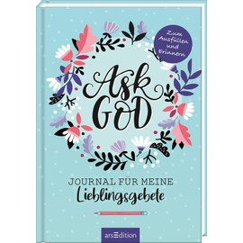 Ask God. Journal für meine Lieblingsgebete: Zum Ausfüllen und Erinnern