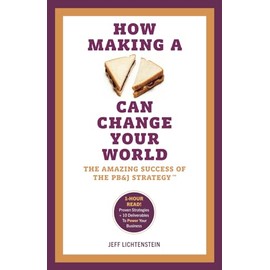 How Making a Sandwich Can Change Your World: The Amazing Success of the PB&J Strategy