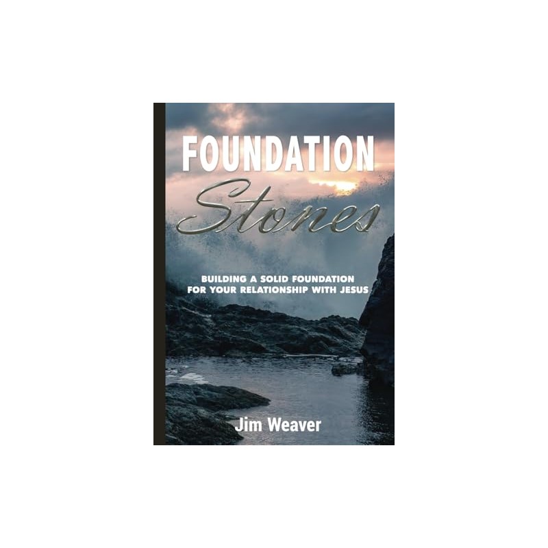 Foundation Stones: Building a Solid Foundation for Your Relationship with