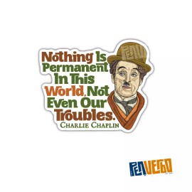 Custom Hand Made Charlie Chaplin Sticker 2pcs | Nothing Is Permanent | Life Philosophy | PI545
