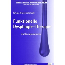 Funktionelle Dysphagie-Therapie: Ein Übungsprogramm (Materialien zur Therapie)