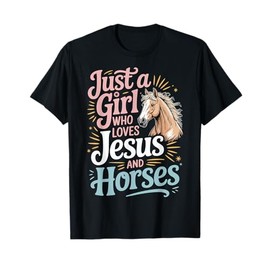 Just A Girl Who Loves Jesus And Horses T-Shirt