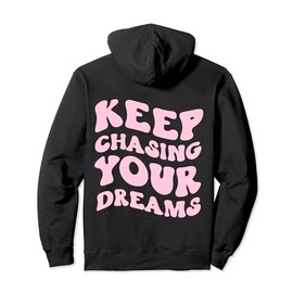 Keep Chasing Your Dreams Powerful Motivational Quote Saying Pullover Hoodie